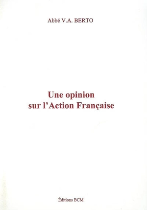 Une opinion sur l'Action française - Victor-Alain Berto