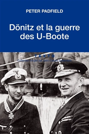 Dönitz et la guerre des U-Boote - Peter Padfield