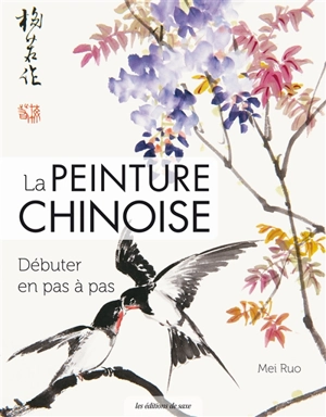 La peinture chinoise : débuter en pas à pas - Mei Ruo