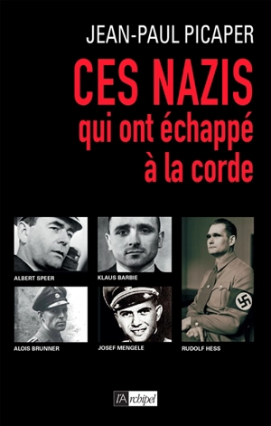 Ces nazis qui ont échappé à la corde - Jean-Paul Picaper