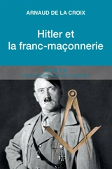 Hitler et la franc-maçonnerie - Arnaud De La Croix