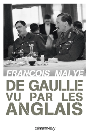De Gaulle vu par les Anglais - François Malye