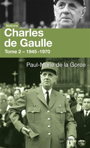 Charles de Gaulle. Vol. 2. 1945-1970 - Paul-Marie de La Gorce
