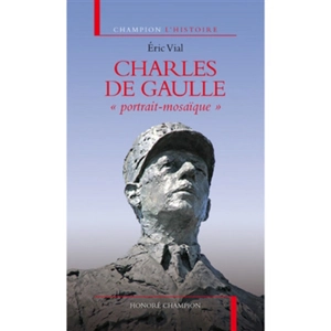 Charles de Gaulle : portrait-mosaïque - Eric Vial