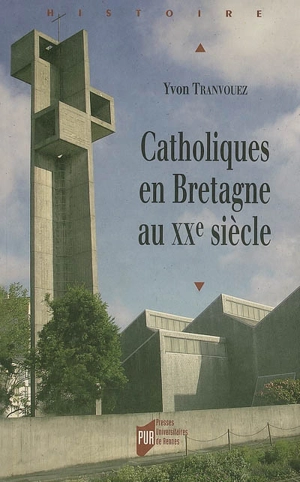 Catholiques en Bretagne au XXe siècle - Yvon Tranvouez