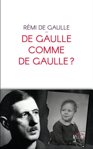 De Gaulle comme de Gaulle ? - Rémi de Gaulle