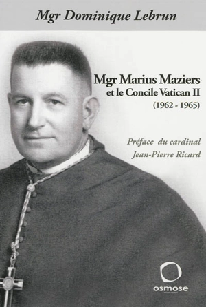 Monseigneur Marius Maziers et le concile Vatican II, 1962-1965 - Marius Maziers