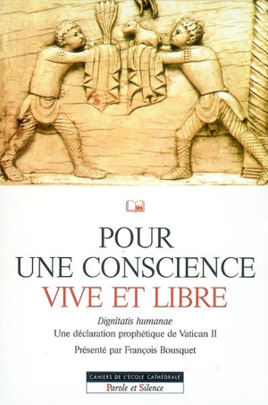 Pour une conscience vive et libre : dignitas humanae, une déclaration prophétique du Concile Vatican II
