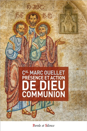 Présence et action de Dieu communion : au coeur du Concile Vatican II - Marc Ouellet