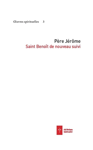 Oeuvres spirituelles. Vol. 4. Saint Benoît de nouveau suivi - Jérôme