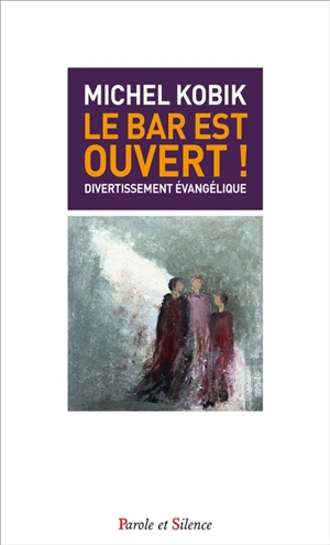 Le bar est ouvert ! : divertissement évangélique - Michel Kobik