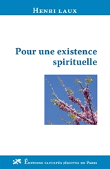 Pour une existence spirituelle - Henri Laux