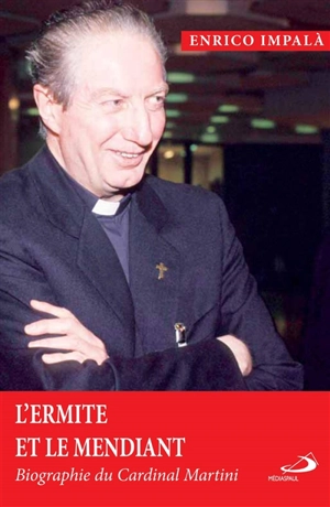 L'ermite et le mendiant : biographie du cardinal Martini - Enrico Impala