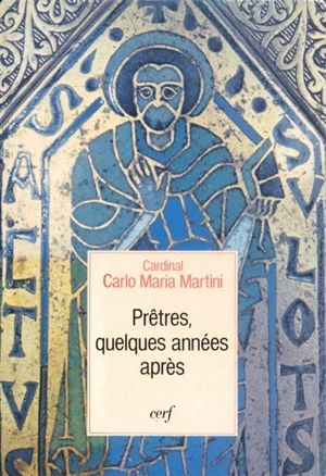 Prêtres, quelques années après... : méditations sur le ministère presbytéral - Carlo Maria Martini