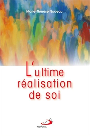 L'ultime réalisation de soi - Marie-Thérèse Nadeau