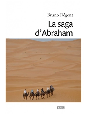 La saga d'Abraham - Bruno Régent