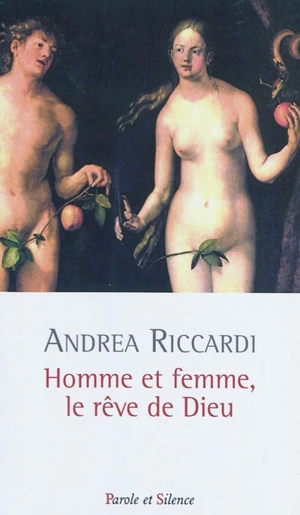 Homme et femme, le rêve de Dieu - Andrea Riccardi