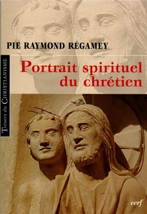 Portrait spirituel du chrétien - Pie-Raymond Régamey