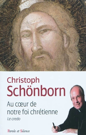 Au coeur de notre foi chrétienne : le credo dans le catéchisme de l'Eglise catholique - Christoph Schönborn