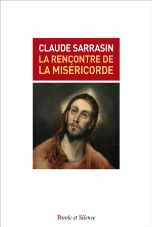 La rencontre de la miséricorde - Claude Sarrasin