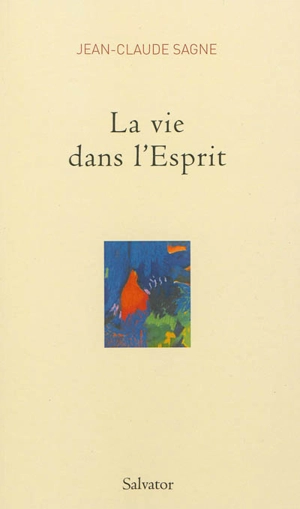 La vie dans l'Esprit - Jean-Claude Sagne