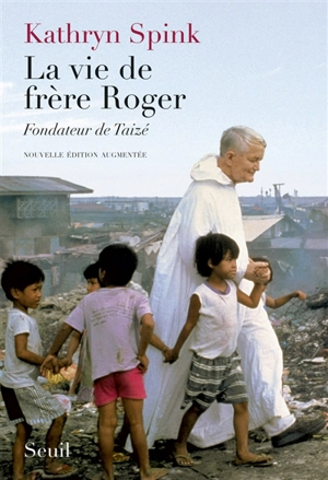 La vie de Frère Roger : fondateur de Taizé - Kathryn Spink