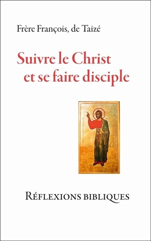 Suivre le Christ et se faire disciple : réflexions bibliques - François