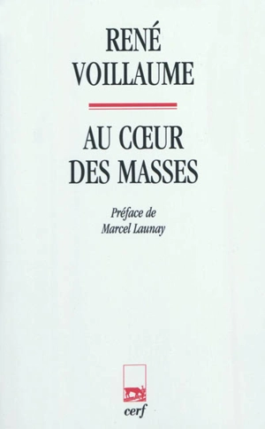 Au coeur des masses : la vie religieuse des Petits Frères de Charles de Foucauld - René Voillaume