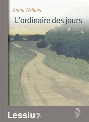 L'ordinaire des jours : un itinéraire spirituel - Annie Wellens