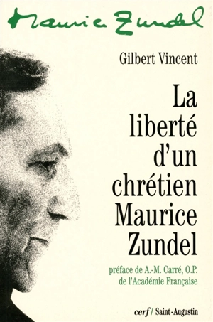 La liberté d'un chrétien : Maurice Zundel - Gilbert Vincent