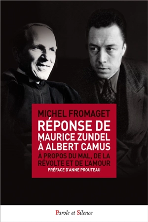 Réponse de Maurice Zundel à Albert Camus : à propos du mal, de la révolte et de l'amour - Michel Fromaget