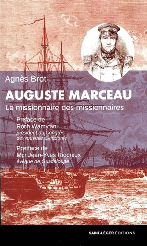 Auguste Marceau : le missionnaire des missionnaires - Agnès Brot