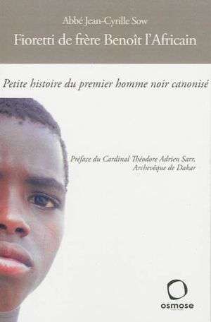 Fioretti de frère Benoît l'Africain : petite histoire du premier homme noir canonisé - Jean-Cyrille Sow