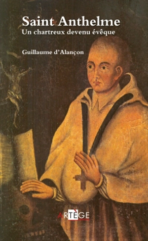 Saint Anthelme : un chartreux devenu évêque - Guillaume d' Alançon