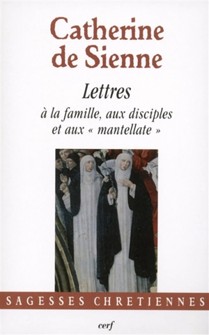 Les lettres. Vol. 5. A la famille, aux disciples et aux mantellate - Catherine de Sienne