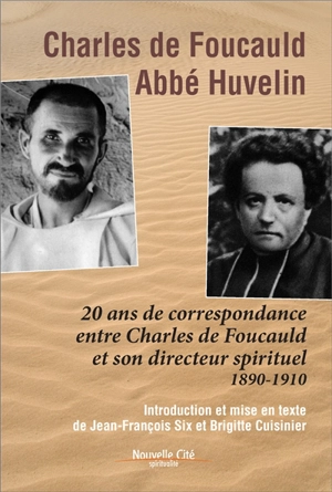 20 ans de correspondance entre Charles de Foucauld et son directeur spirituel (1890-1910) - Charles de Foucauld