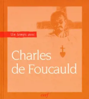 Charles de Foucauld : 1858-1916 - Charles de Foucauld
