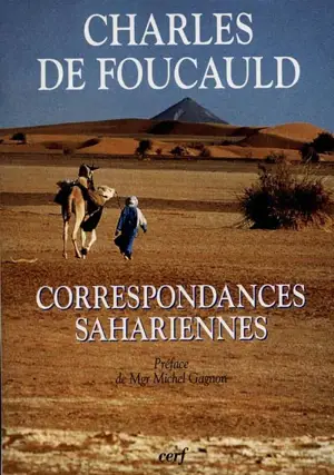 Correspondances sahariennes : lettres inédites aux Pères Blancs et aux Soeurs Blanches : 1901-1916 - Charles de Foucault