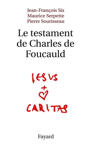 Le testament de Charles de Foucauld - Jean-François Six