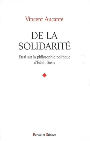 De la solidarité : essai sur la philosophie politique d'Edith Stein - Vincent Aucante