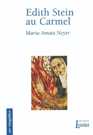 Edith Stein au Carmel - Maria Amata Neyer