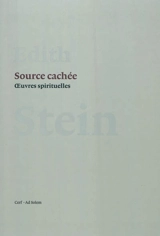 Source cachée : oeuvres spirituelles - Edith Stein