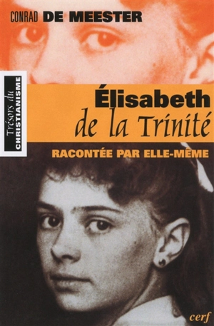 Elisabeth de la Trinité : racontée par elle-même - Elisabeth de la Trinité