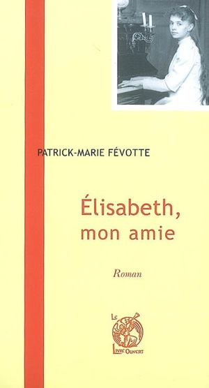 Elisabeth, mon amie - Patrick-Marie Févotte