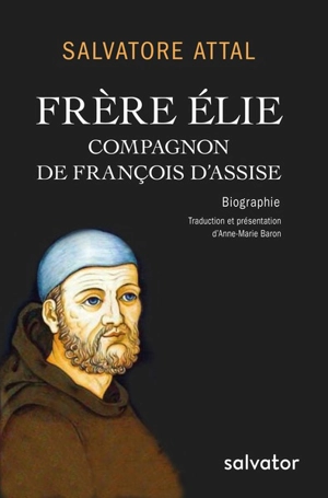 Frère Elie, compagnon de François d'Assise - Salvatore Attal