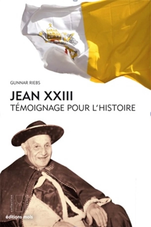Jean XXIII : témoignage pour l'histoire - Gunnar Riebs