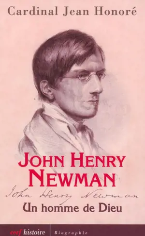 John Henry Newman : un homme de Dieu - Jean Honoré