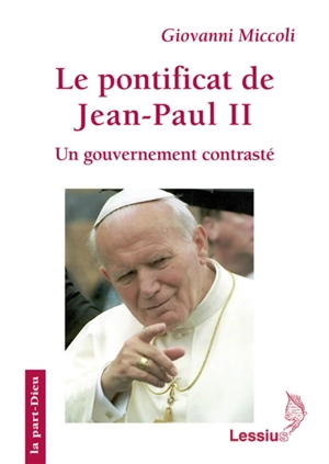 Le pontificat de Jean-Paul II : un gouvernement contrasté - Giovanni Miccoli