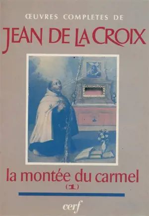 Oeuvres complètes de saint Jean de la Croix. Vol. 2. La Montée au Carmel : livre 1 - Jean de la Croix
