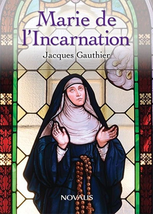 Marie de l'Incarnation - Jacques Gauthier
